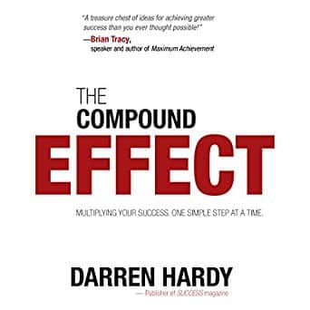 Cover of the book "The Compound Effect" by Darren Hardy, featuring a quote by Brian Tracy and the subtitle "Multiplying your success, one simple step at a time.