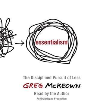 Cover of "Essentialism: The Disciplined Pursuit of Less" by Greg McKeown. Shows tangled scribble transforming into a neat circle, with the word "essentialism" inside. Subtext: "Read by the Author".