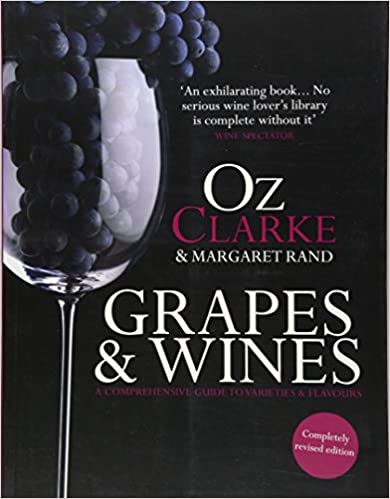 Cover of the book "Grapes & Wines" by Oz Clarke and Margaret Rand. It features a wine glass filled with grapes against a dark background and includes a quote from Wine Spectator.